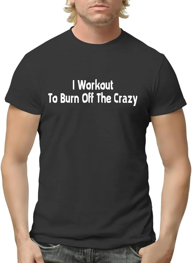 I Workout to Burn Off The Crazy - Funny Men's Adult Short Sleeve T-Shirt CP05 Black