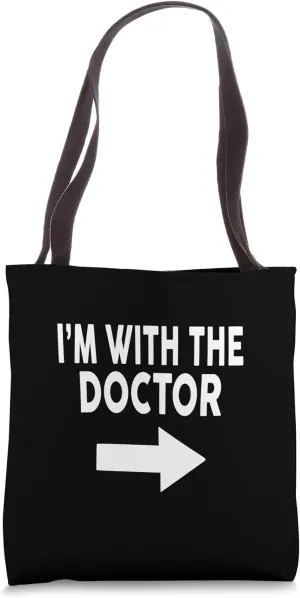 I'm With The DOCTOR T-Shirt for DOCTORS Tote Bag