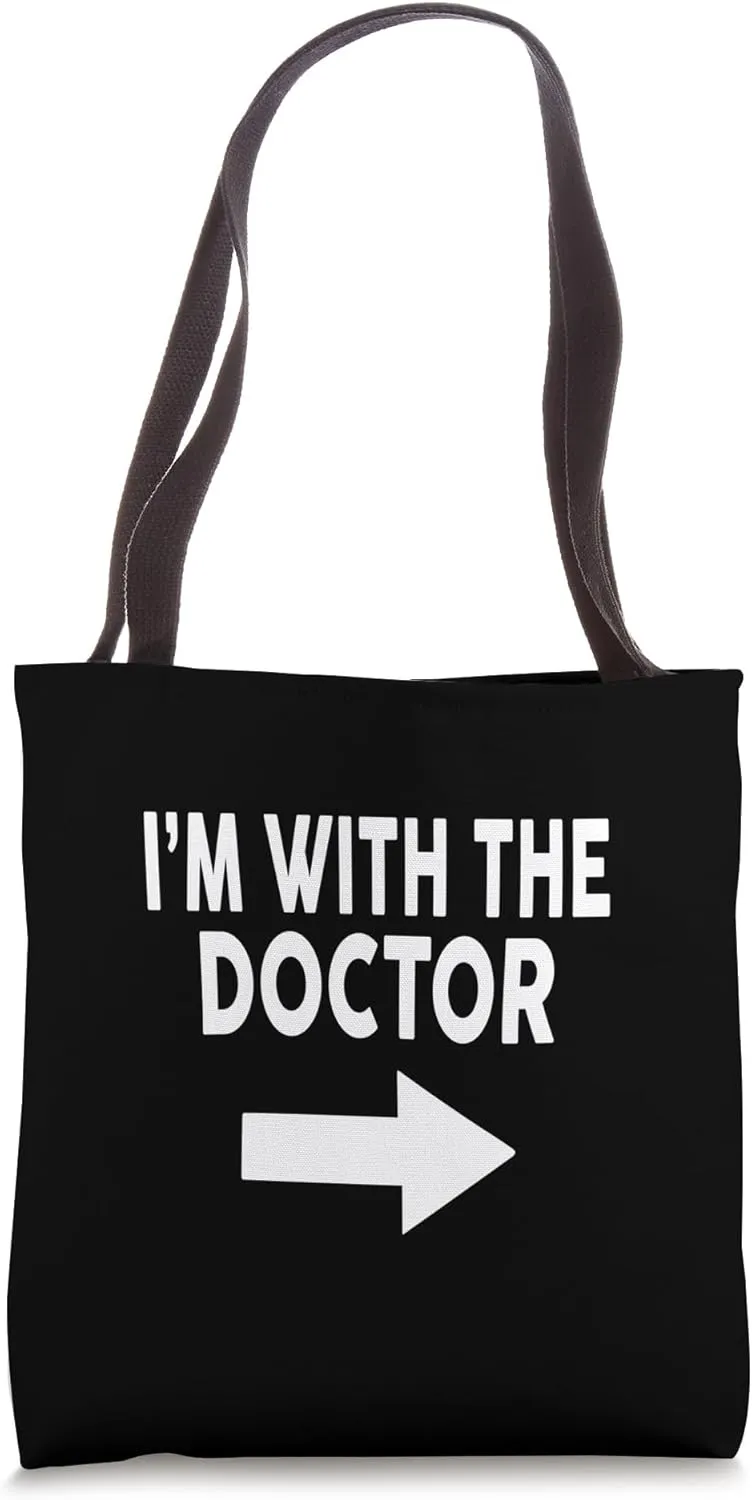 I'm With The DOCTOR T-Shirt for DOCTORS Tote Bag