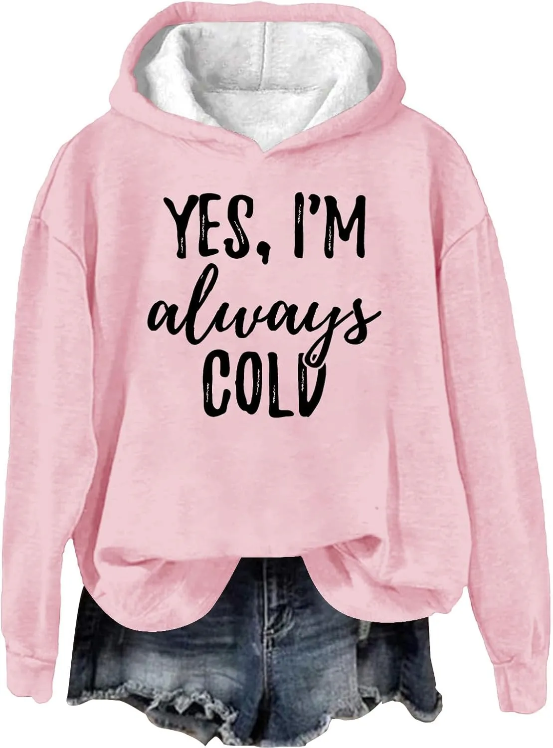 Yes I'm Always Cold Hooded Sweatshirt for Women Plus Size Funny Letter Printed Tops Fall Colder Gift Hoodies Pullover