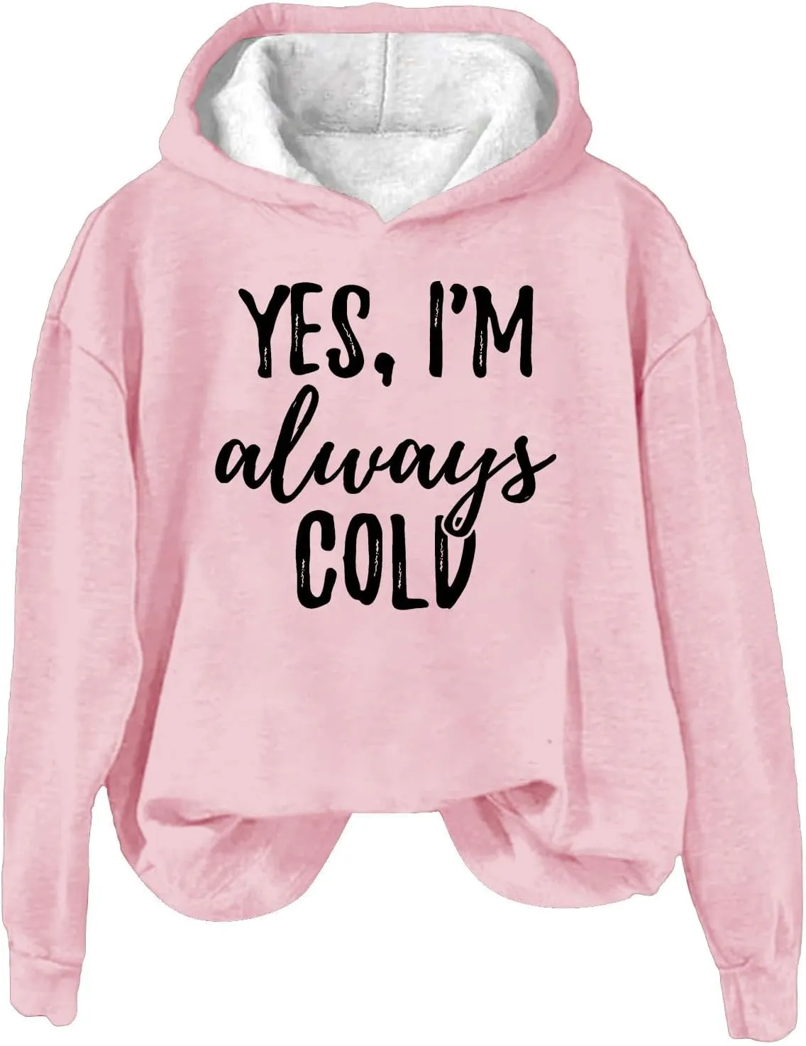 Yes I'm Always Cold Hooded Sweatshirt for Women Plus Size Funny Letter Printed Tops Fall Colder Gift Hoodies Pullover